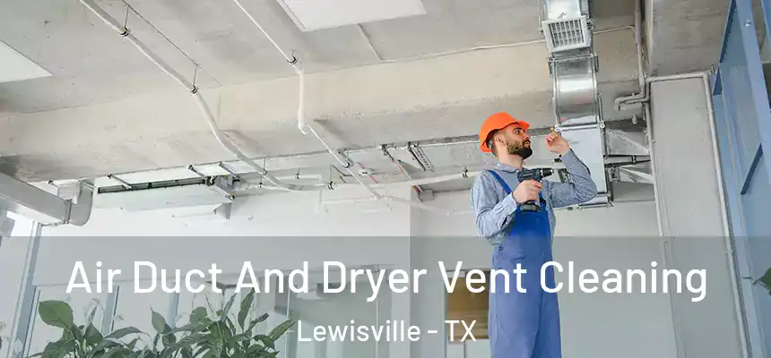 Air Duct And Dryer Vent Cleaning Lewisville - TX