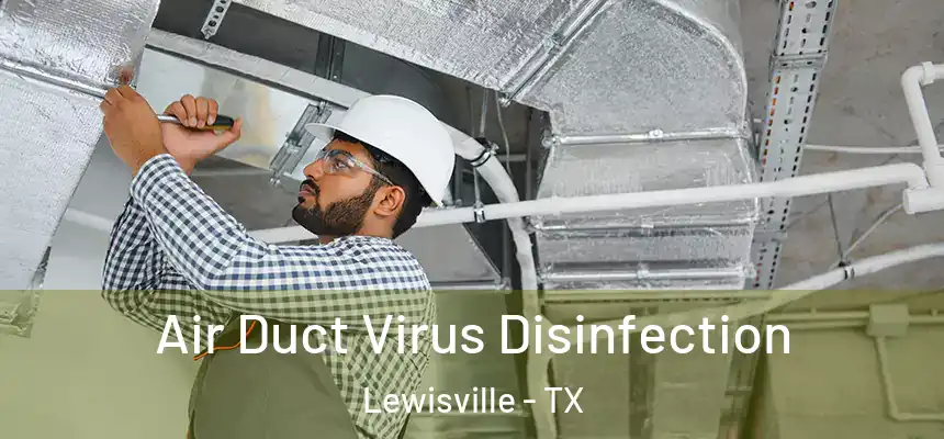 Air Duct Virus Disinfection Lewisville - TX