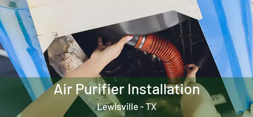  Air Purifier Installation Lewisville - TX