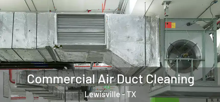 Commercial Air Duct Cleaning Lewisville - TX
