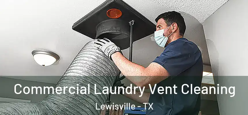  Commercial Laundry Vent Cleaning Lewisville - TX
