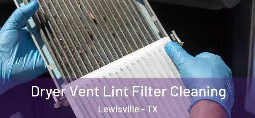Dryer Vent Lint Filter Cleaning Lewisville - TX