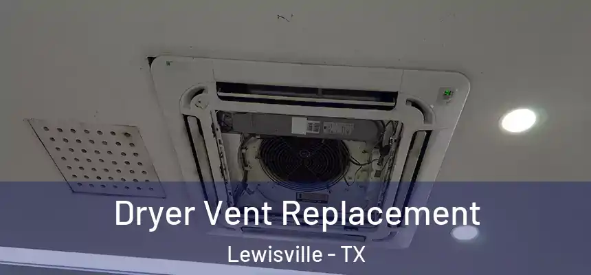 Dryer Vent Replacement Lewisville - TX