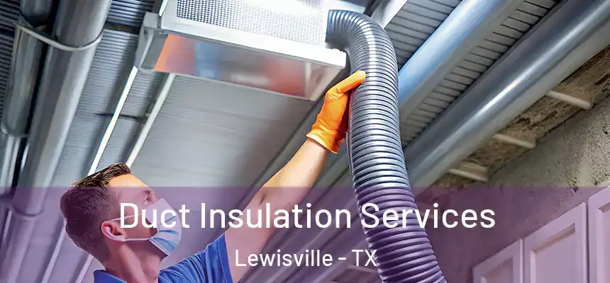 Duct Insulation Services Lewisville - TX