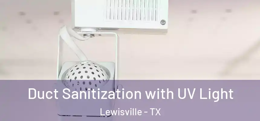 Duct Sanitization with UV Light Lewisville - TX