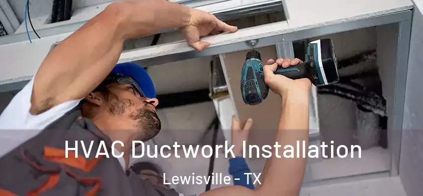  HVAC Ductwork Installation Lewisville - TX