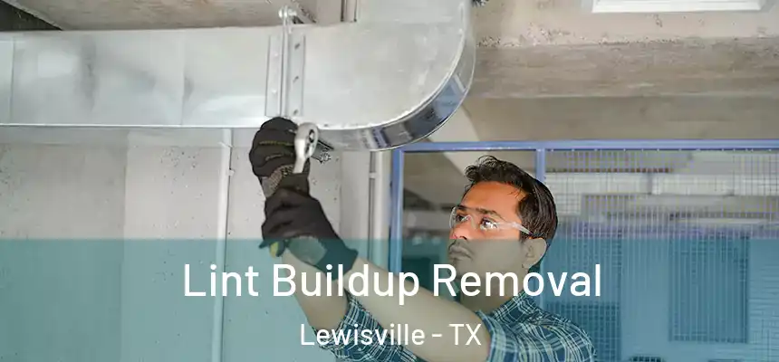 Lint Buildup Removal Lewisville - TX