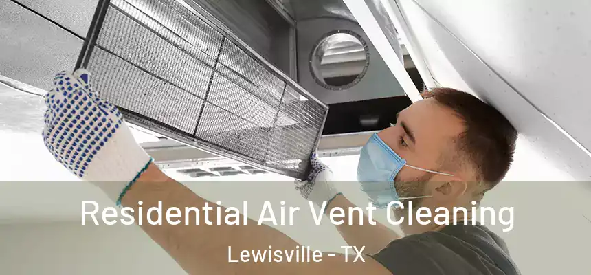 Residential Air Vent Cleaning Lewisville - TX